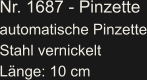 Nr. 1687 - Pinzette automatische Pinzette Stahl vernickelt Länge: 10 cm